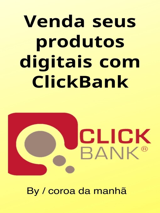 Title details for Venda seus produtos digitais com ClickBank by coroa da manhã - Wait list